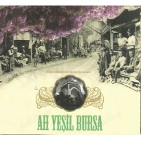 Ah Yeşil Bursa - Türk Müziğinde Bursa Şarkıları - Cd