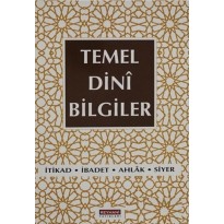 Temel Dini Bilgiler İtikad - İbadet - Ahlak - Siyer