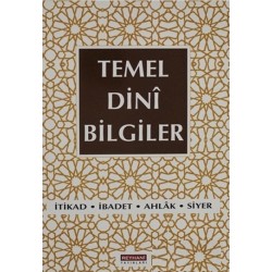 Temel Dini Bilgiler İtikad - İbadet - Ahlak - Siyer