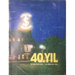 İş Bankası 40. Yıl 26 Ağustos 1924- 26 Ağustos 1964