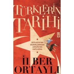 Türklerin Tarihi Orta Asya nın Bozkırlarından Avrupa nın Kapılarına