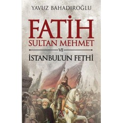 Fatih Sultan Mehmet ve İstanbul`un Fethi