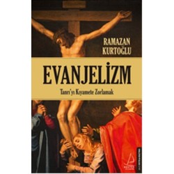 Evanjelizm - Tanrı yı Kıyamete Zorlamak