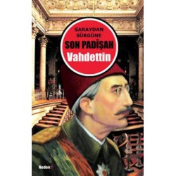 Saraydan Sürgüne Son Padişah Vahdettin (Cep Boy)