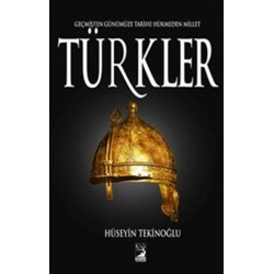 Türkler Geçmişten Günümüze Tarihe Hükmeden Millet