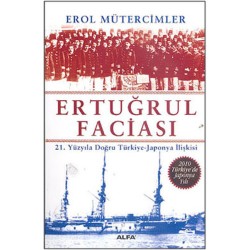 Ertuğrul Faciası (21.Yüzyıla Doğru Türkiye - Japonya İlişkisi)