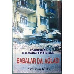 17 Ağustos Marmara Depreminde Babalarda Ağladı