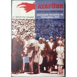 Atatürk Öncesi ve Sonrası Kültürel Değişim / Değişimin Felsefesi ve Toplumsal Özü