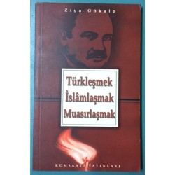 Türkleşmek İslamlaşmak Muasırlaşmak