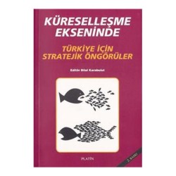 Küreselleşme Ekseninde Türkiye İçin Stratejik Öngörüler