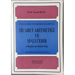 Ticaret Aritmetiği ve Mali Cebir - Uygulama ve Problemleriyle ( Finans Matematiği )