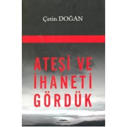 Ateşi ve İhaneti Gördük