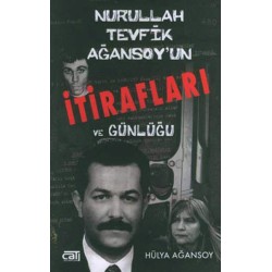 Nurullah Tevfik Ağansoy`un İtirafları Ve Günlüğü