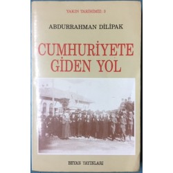 Cumhuriyete Giden Yol ( İmzalı-İthaflı )