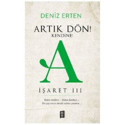 Artık Dön! Kendine! A - İşaret 3