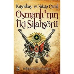Osmanlı'nın İki Silahşörü Kuşcubaşı ve Yakup Cemil