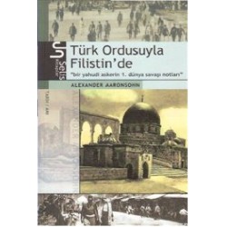Türk Ordusuyla Filistin'de Bir Yahudi Askerin 1. Dünya Savaşı Notları