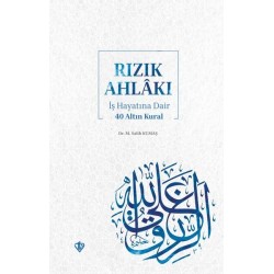 Rızık Ahlakı - İş Hayatına Dair 40 Altın Kural