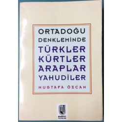 Ortadoğu Denkleminde Türkler Kürtler Araplar Yahudiler