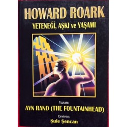 Howard Roark Yeteneği Aşkı Ve Yaşamı
