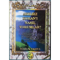 Akılsız Kuran ı Nasıl Yorumlar ?