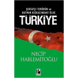 Şeriatçı Terörün ve Batının Kıskacındaki Ülke Türkiye