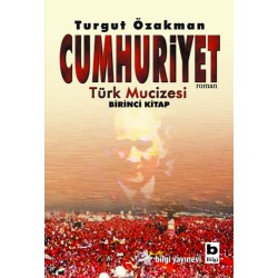 Cumhuriyet Türk Mucizesi Birinci Kitap