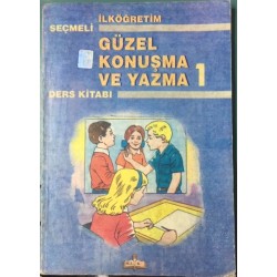 Güzel Konuşma ve Yazma 1 - Seçmeli İlköğretim Ders Kitabı