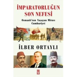 İmparatorluğun Son Nefesi  Osmanlı nın Yaşayan Mirası Cumhuriyet