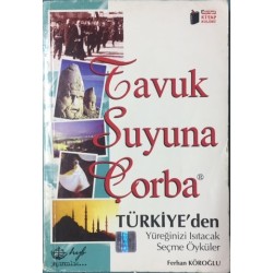 Tavuk Suyuna Çorba Türkiye den Yüreğinizi Isıtacak Seçme Öyküler