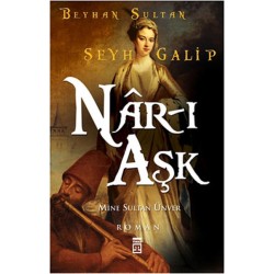 Nar-ı Aşk Beyhan Sultan - Şeyh Galip