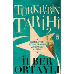 Türklerin Tarihi - 2 Anadolu'nun Bozkırlarından Avrupa'nın İçlerine