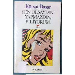 Sen Olsaydın Yapmazdın Biliyorum