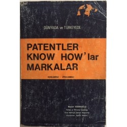 Dünyada Ve Türkiyede Patentler Know How lar Markalar (Açıklamalı-Uygulamalı)