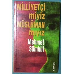 Milliyetçi miyiz Müslüman mıyız