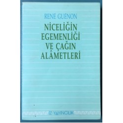 Niceliğin Egemenliği Ve Çağın Alametleri