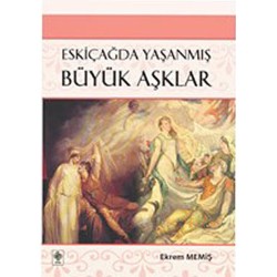 Eskiçağda Yaşanmış Büyük Aşklar