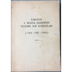 Yargıtay 4. Hukuk Dairesinin Seçilmiş Son İçtihatları (1966 - 1967 - 1968)