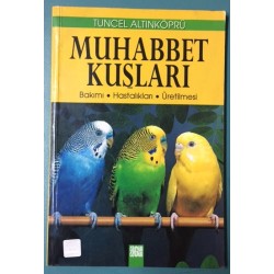 Muhabbet Kuşları - Bakımı - Hastalıkları - Üretilmesi