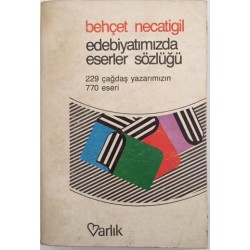 Edebiyatımızda Eserler Sözlüğü - 229 Çağdaş Yazarımızın 770 Eseri