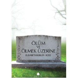 Ölüm ve Ölmek Üzerine