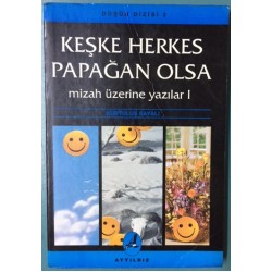 Keşke Herkes Papağan Olsa - Mizah Üzerine Yazılar 1