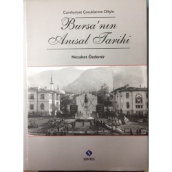 Cumhuriyet Çocuklarının Diliyle - Bursa'nın Anısal Tarihi - Ciltli