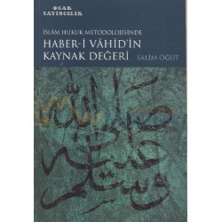 İslam Hukuk Metodolojisinde Haber-i Vahid in Kaynak Değeri