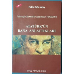 Atatürk ün Bana Anlattıkları