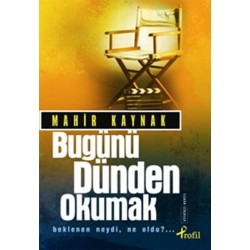 Bugünü Dünden Okumak Beklenen Neydi, Ne Oldu?...