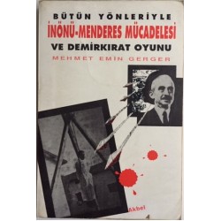 Bütün Yönleriyle İnönü-Menderes Mücadelesi ve Demirkırat Oyunu