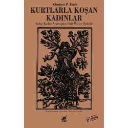 Kurtlarla Koşan Kadınlar - Vahşi Kadın Arketipine Dair Mit ve Öyküler