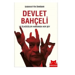 Devlet Bahçeli ve Ülkücüler Hakkında Her Şey