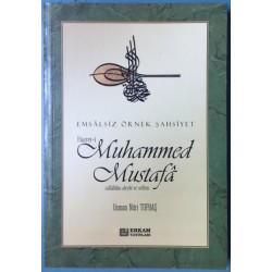Emsalsiz Örnek Şahsiyet Muhammed Mustafa (s.a.v.)